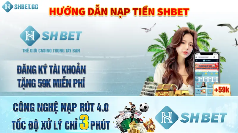 SHBET – Trang Chủ, Sản Phẩm & Hướng Dẫn Truy Cập 14 Hướng dẫn nạp tiền Shbet chi tiết